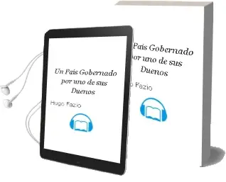 Descargar AudioLibro Un País Gobernado por uno de sus Dueños de Hugo Fazio año 2011