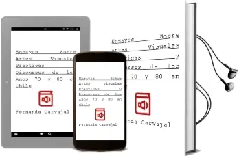 Descargar AudioLibro Ensayos Sobre Artes Visuales. Prácticas y Discursos de los Años \'70 y \'80 en Chile de Fernanda Carvajal año 2011