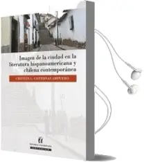 Descargar AudioLibro Imagen de la Ciudad en la Literatura Hispanoamericana y Chilena Contemporánea de Cristián Cisterna año 2011