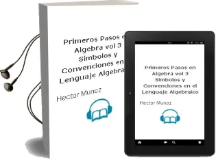 Descargar AudioLibro Primeros Pasos en Álgebra. Vol. 3: Símbolos y Convenciones en el Lenguaje Algebraico de Héctor Muñoz año 2011