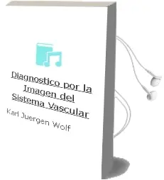Descargar AudioLibro Diagnostico por la Imagen del Sistema Vascular de Karl Juergen Wolf año 2011