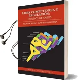 Descargar AudioLibro Libre Competencia y Regulación. Estudios de Casos de Juan Esteban Doña año 2011
