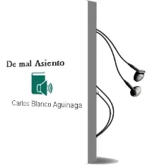 Descargar AudioLibro De mal Asiento de Carlos Blanco Aguinaga año 2011