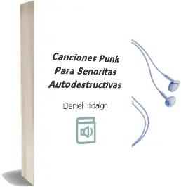 Descargar AudioLibro Canciones Punk para Señoritas Autodestructivas de Daniel Hidalgo año 2011