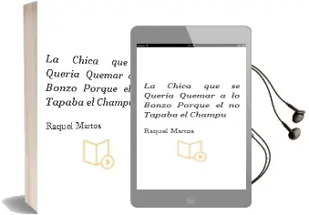 Descargar AudioLibro La Chica que se Quería Quemar a lo Bonzo Porque él no Tapaba el Champú de Raquel Martos año 2011