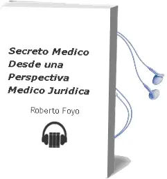 Descargar AudioLibro Secreto Medico. desde una Perspectiva Medico Juridica de Roberto Foyo año 2011