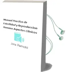 Descargar AudioLibro Manual Practico de Esterilidad y Reproduccion Humana. Aspectos Clinicos de José Remohí año 2012