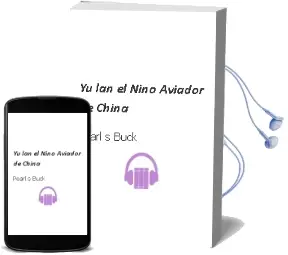 Descargar AudioLibro Yu Lan, el Niño Aviador de China de Pearl S. Buck año 2012