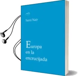 Descargar AudioLibro Europa en la Encrucijada. de Sami Nair año 2012