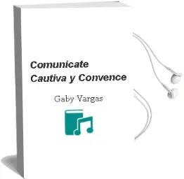 Descargar AudioLibro Comunícate, Cautiva y Convence de Gaby Vargas año 2012