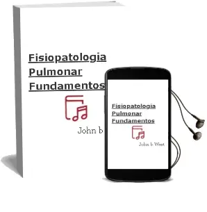 Descargar AudioLibro Fisiopatologia Pulmonar. Fundamentos de John B. West año 2012