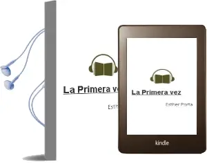 Descargar AudioLibro La Primera vez de Esther Porta año 2012