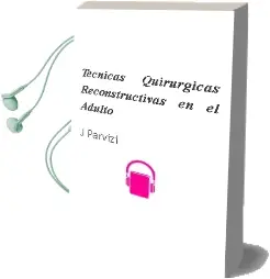 Descargar AudioLibro Tecnicas Quirurgicas Reconstructivas en el Adulto de J. Parvizi año 2012