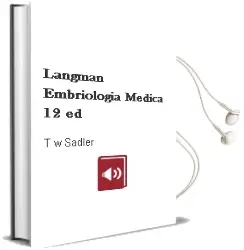 Descargar AudioLibro Langman Embriologia Medica , 12 ed. de T. W. Sadler año 2012