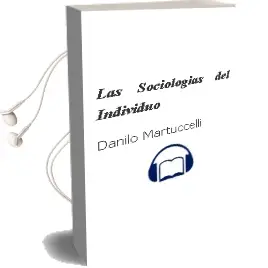 Descargar AudioLibro Las Sociologías del Individuo de Danilo Martuccelli año 2012