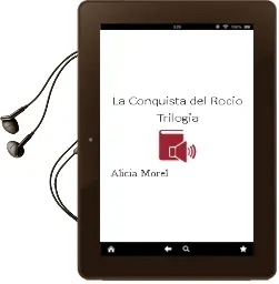 Descargar AudioLibro La Conquista del Rocío (Trilogía) de Alicia Morel año 2012