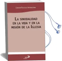 Descargar AudioLibro La Sinolalidad en la Vida y en la Mision de la Iglesia de Comisión Teológica Internacion año 2012