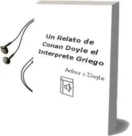 Descargar AudioLibro Un Relato de Conan Doyle: El Intérprete Griego de Arthur C. Doyle año 2012
