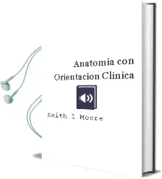 Descargar AudioLibro Anatomia con Orientación Clinica de Keith L. Moore año 2013