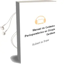 Descargar AudioLibro Manual de Cuidados Perioperatorios en Cirugia Cardiaca de Robert M. Bojar año 2013