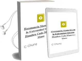 Descargar AudioLibro Resonancia Magnetica de la Extremidad Superior: Hombro, Codo, Muñeca y Mano de C. Chung año 2013