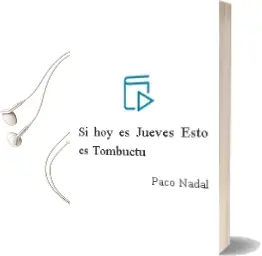 Descargar AudioLibro Si hoy es Jueves, Esto es Tombuctú de Paco Nadal año 2013