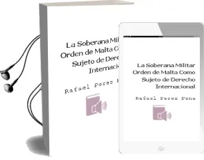 Descargar AudioLibro La Soberana Militar Orden de Malta Como Sujeto de Derecho Internacional de Rafael Pérez Peña año 2013