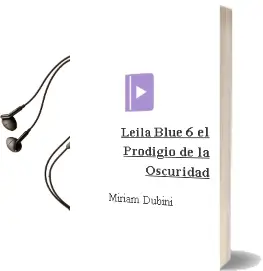 Descargar AudioLibro Leila Blue 6: El Prodigio de la Oscuridad de Miriam Dubini año 2013