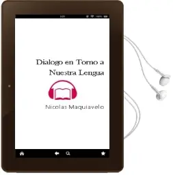 Descargar AudioLibro Diálogo en Torno a Nuestra Lengua de Nicolás Maquiavelo año 2013