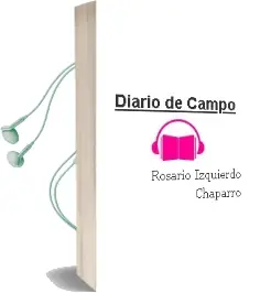 Descargar AudioLibro Diario de Campo de Rosario Izquierdo Chaparro año 2013
