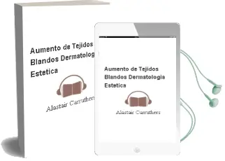 Descargar AudioLibro Aumento de Tejidos Blandos (Dermatologia Estetica) de Alastair Carruthers año 2013
