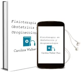 Descargar AudioLibro Fisioterapia en Obstetricia y Uroginecologia de Carolina Walker Chao año 2013