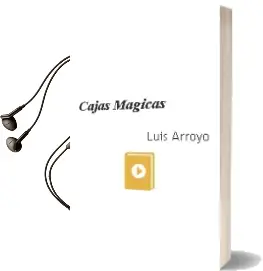 Descargar AudioLibro Cajas Mágicas de Luis Arroyo año 2013