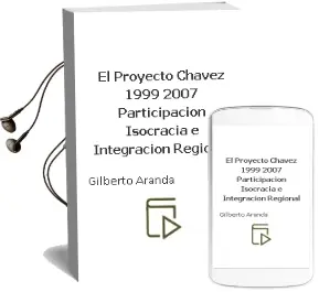 Descargar AudioLibro El Proyecto Chavez (1999-2007) Participación, Isocracia e Integración Regional de Gilberto Aranda año 2013