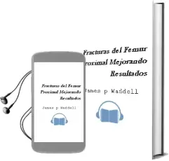 Descargar AudioLibro Fracturas del Femur Proximal. Mejorando Resultados de James P. Waddell año 2013