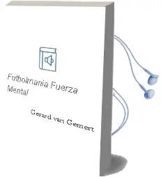 Descargar AudioLibro Futbolmanía. Fuerza Mental de Gerard Van Gemert año 2013