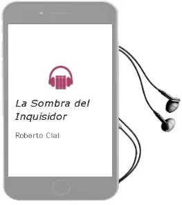 Descargar AudioLibro La Sombra del Inquisidor de Roberto Ciai año 2013