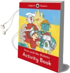 Descargar AudioLibro Sam and the Robots Activity Book - Ladybird Readers Level 4 de Varios Autores año 2013
