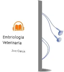 Descargar AudioLibro Embriologia Veterinaria de José García año 2013