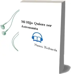 Descargar AudioLibro Mi Hijo Quiere ser Astronauta de Naomi Richards año 2013