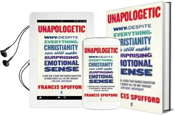 Descargar AudioLibro Unapologetic: Why, Despite Everything, Christianity can Still Make Surprising Emotional Sense de Francis Spufford año 2013