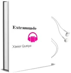 Descargar AudioLibro Extramunde de Xavier Queipo año 2013
