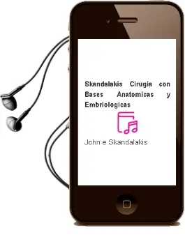 Descargar AudioLibro Skandalakis Cirugia con Bases Anatomicas y Embriologicas de John E. Skandalakis año 2013