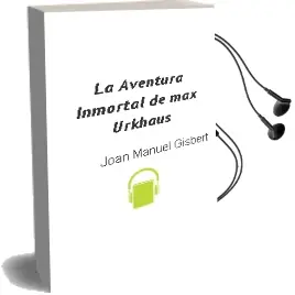 Descargar AudioLibro La Aventura Inmortal de max Urkhaus de Joan Manuel Gisbert año 2013