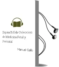 Descargar AudioLibro Espina Bifida (Coleccion de Medicina Fetal y Perinatal) de Manuel Gallo año 2014