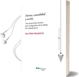 Descargar AudioLibro Norma, Causalidad y Acción de Juan Pablo Mañalich año 2014