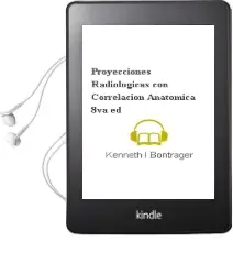 Descargar AudioLibro Proyecciones Radiologicas con Correlacion Anatomica, 8Va. ed. de Kenneth L. Bontrager año 2014