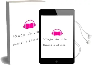 Descargar AudioLibro Viaje de ida de Manuel L. Alonso año 2014