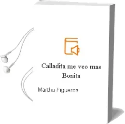 Descargar AudioLibro Calladita me veo más Bonita de Martha Figueroa año 2014