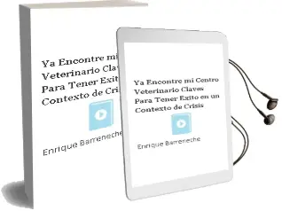 Descargar AudioLibro ¡Ya Encontre mi Centro Veterinario! Claves para Tener Exito en un Contexto de Crisis de Enrique Barreneche año 2014